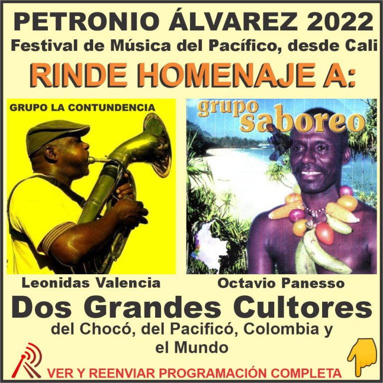 EL FESTIVAL DE MÚSICA DEL PACÍFICO, PETRONIO ÁLVAREZ, RINDE HOMENAJE A DOS GRANDES CULTORES DEL CHOCÓ, DEL PACÍFICO, COLOMBIA Y EL MUNDO.