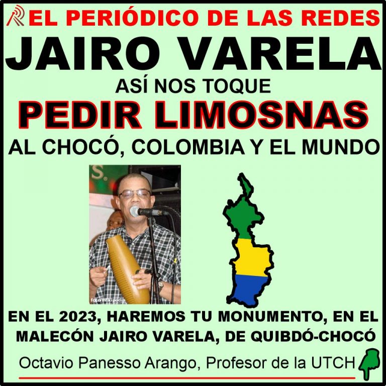 ASÍ NOS TOQUE PEDIR LIMOSNAS, EN EL 2023 HAREMOS EL MONUMENTO A JAIRO VARELA EN EL MALECÓN DE QUIBDÓ-CHOCÓ.