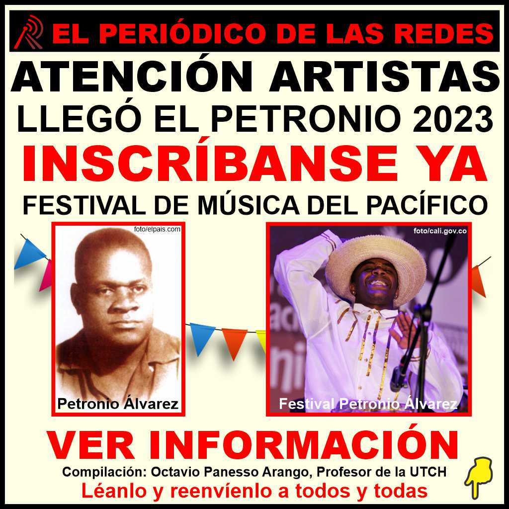 ATENCIÓN ARTISTAS: INSCRÍBANSE YA, AL PETRONIO ÁLVAREZ, 2023. VER INFORMACIÓN.