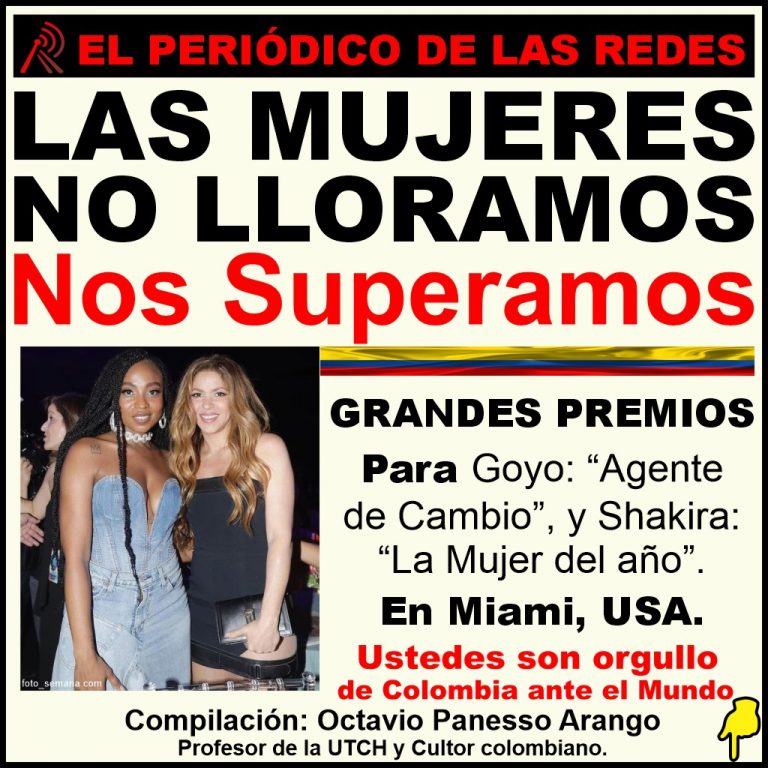 LAS MUJERES NO LLORAMOS, NOS SUPERAMOS. GOYO Y SHAKIRA: ORGULLO DE COLOMBIA, ANTE EL MUNDO.