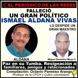 FALLECIÓ UN GRAN POLÍTICO, ISMAEL ALDANA VIVAS. LO PRESENTA UN GRAN MAESTRO, MIGUEL DEMETRIO MOYA CÓRDOBA.