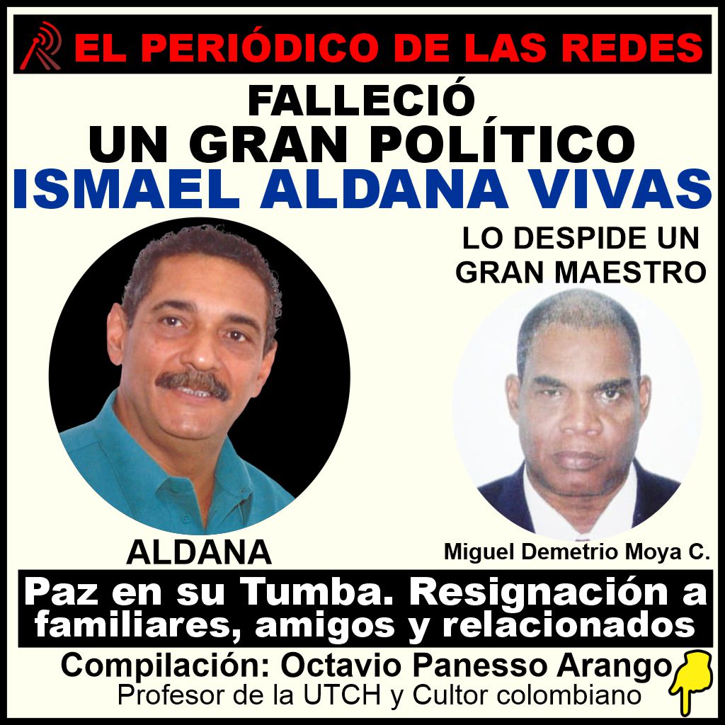 FALLECIÓ UN GRAN POLÍTICO, ISMAEL ALDANA VIVAS. LO PRESENTA UN GRAN MAESTRO, MIGUEL DEMETRIO MOYA CÓRDOBA.