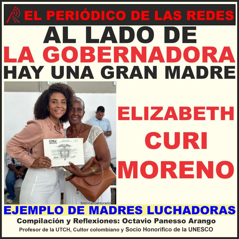 AL LADO DE LA GOBERNADORA DEL CHOCÓ, HAY UNA GRAN MADRE, ELIZABETH CURI MORENO.
