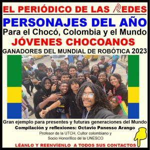 PERSONAJES DEL AÑO 2023, PARA EL CHOCÓ, COLOMBIA Y EL MUNDO.