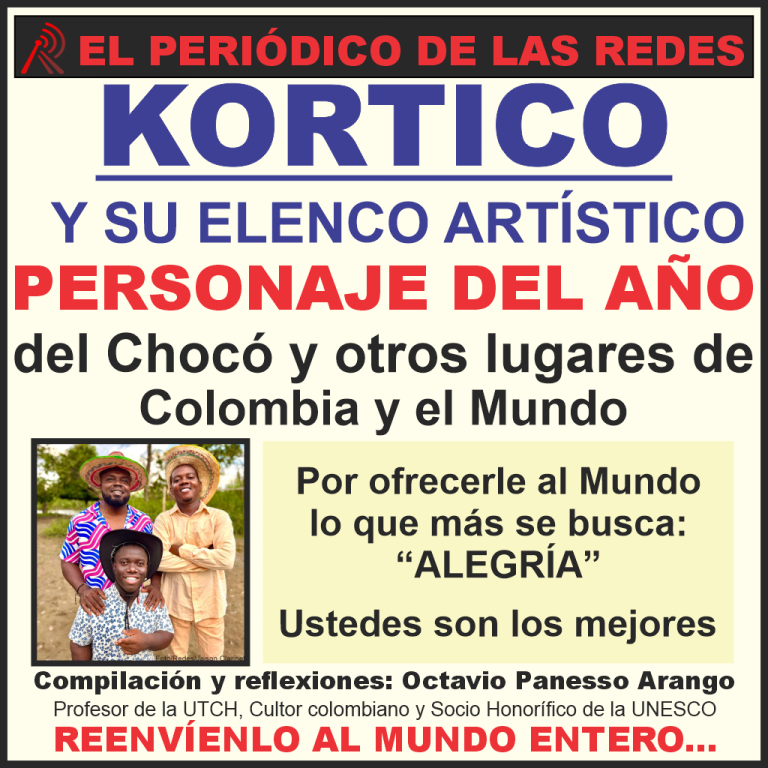 KORTICO Y SU ELENCO ARTÍSTICO, “PERSONAJE DEL AÑO 2024”, DEL CHOCÓ Y OTROS LUGARES DE COLOMBIA Y EL MUNDO.