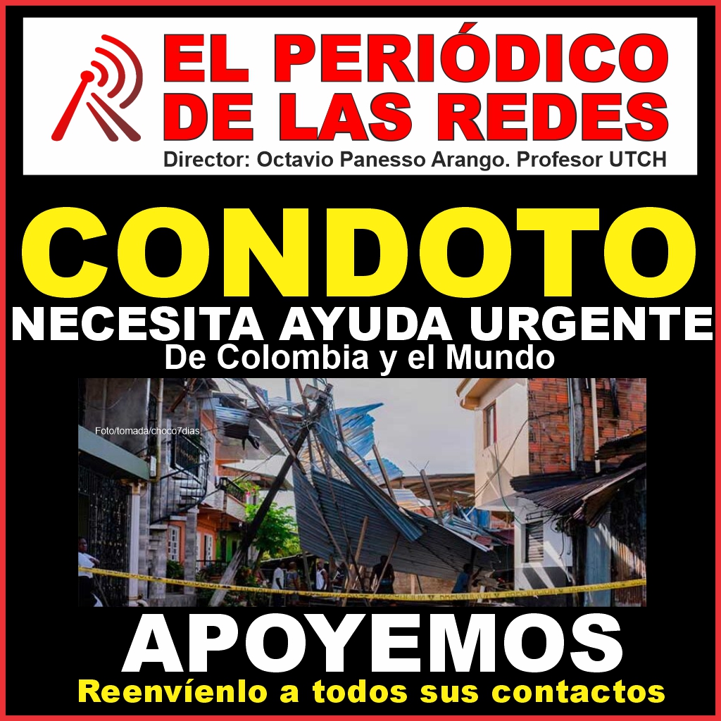 CONDOTO NECESITA AYUDA NACIONAL E INTERNACIONAL URGENTE. APOYEMOS…